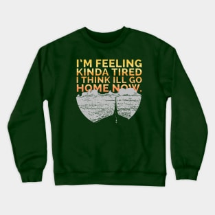 Feeling Kinda Tired Crewneck Sweatshirt